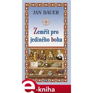 Zemřít pro jediného boha - Jan Bauer e-kniha