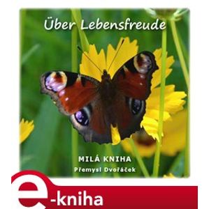 Über Lebensfreude - Přemysl Dvořáček e-kniha