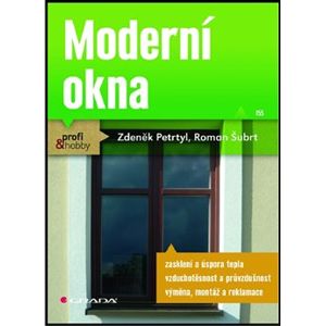 Moderní okna - Petrtyl Zdeněk, Roman Šubrt
