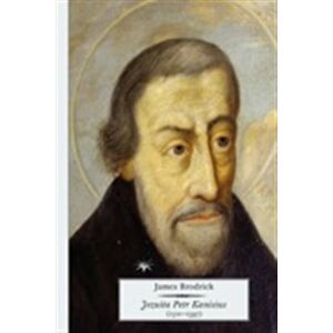 Jezuita Petr Kanisius. (1521–1597) - James Brodrick