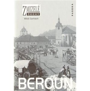 Zmizelé Čechy-Beroun - Miloš Garkisch