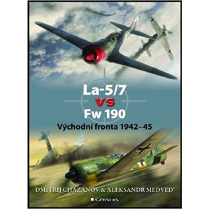 La-5/7 vs Fw 190. Východní fronta 1942-45 - Dmitrij Chazanov, Aleksandr Medveď