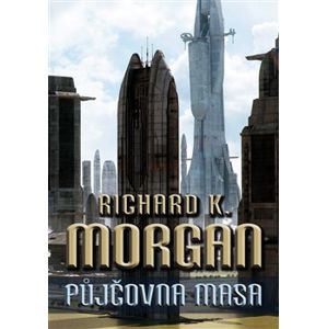 Půjčovna masa. Takeshi Kovacz 1 - Richard K. Morgan