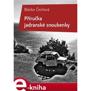 Příručka jadranské snoubenky - Blanka Čechová e-kniha