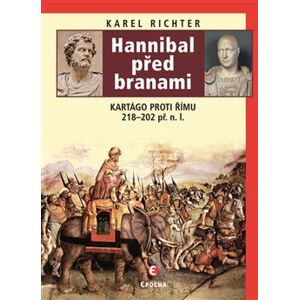 Hannibal před branami. Kartágo proti Římu 218-202 př. n. l. - Karel Richter