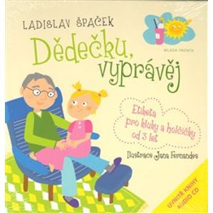 Dědečku, vyprávěj. Etiketa pro kluky a holčičky od tří let + CD - Ladislav Špaček