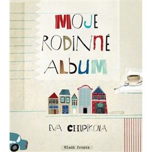 Moje rodinné album - Eva Chupíková