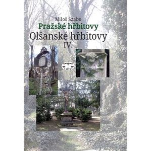 Olšanské hřbitovy IV.. Pražské hřbitovy - Miloš Szabo