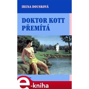 Doktor Kott přemítá - Irena Dousková e-kniha
