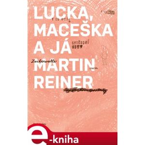 Lucka, Maceška a já - Martin Reiner e-kniha