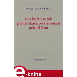 Bez kufru se tak pěkně skáče po stromech neboli Nún - Ivan Wernisch e-kniha