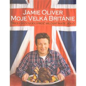 Jamie Oliver - Moje Velká Británie. Moje Velká Británie - Jamie Oliver