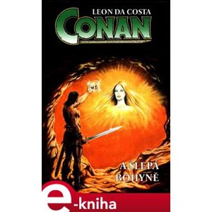 Conan a slepá bohyně. příběh barbara Conana - Leon de Costa e-kniha
