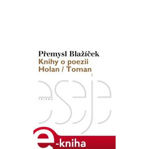 Knihy o poezii. Holan / Toman - Přemysl Blažíček e-kniha