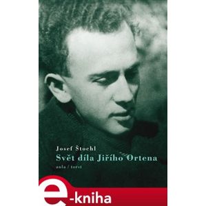 Svět díla Jiřího Ortena - Josef Štochl e-kniha