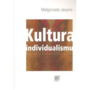 Kultura individualismu - Małgorzata Jacyno