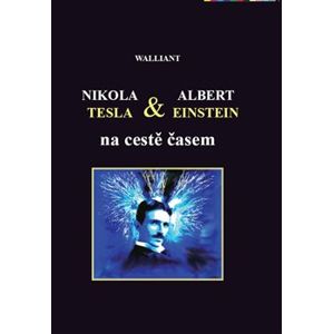 Nikola Tesla a Albert Einstein na cestě časem - Walliant