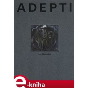 Adepti - Ivan Matoušek e-kniha