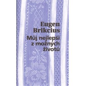 Můj nejlepší z možných životů - Eugen Brikcius