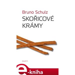 Skořicové krámy - Bruno Schulz e-kniha
