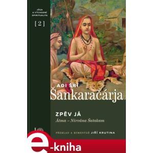 Zpěv Já. Átma - Nirvána Šatakam - Adi Šrí Šankaračárja e-kniha