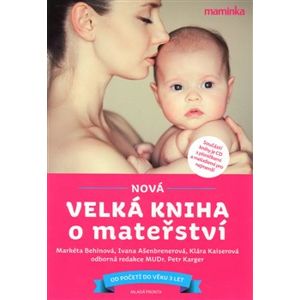 Nová velká kniha o mateřství + CD - Klára Kaiserová, Ivana Ašenbrenerová, Markéta Behinová