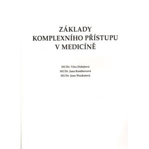 Základy komplexního přístupu v medicíně - Jana Kombercová, Věra Dolejšová, Jana Wankatová