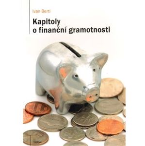 Kapitoly o finanční gramotnosti - Ivan Bertl