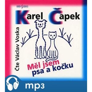 Měl jsem psa a kočku, mp3 - Karel Čapek