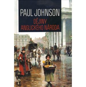 Dějiny anglického národa - Paul Johnson