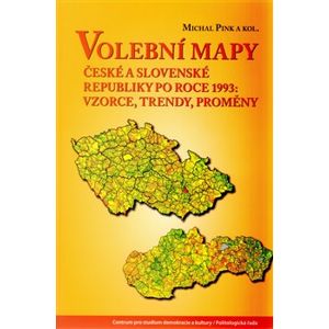 Volební mapy České a Slovenské republiky po roce 1993. Vzorce, trendy, proměny - Michal Pink