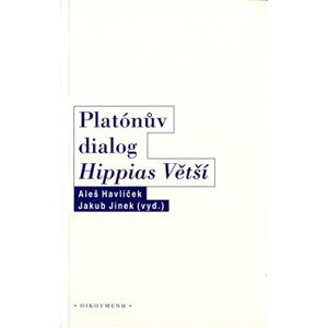 Platónův dialog Hippias Větší - Aleš Havlíček, Jakub Jinek