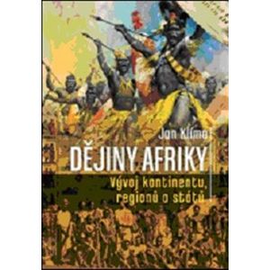 Dějiny Afriky. Vývoj kontinentů, regionů a států - Jan Klíma