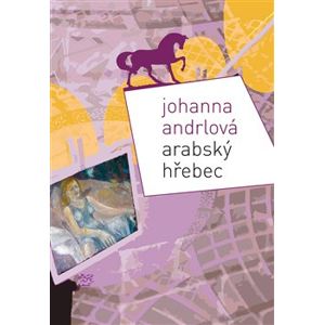 Arabský hřebec - Johanna Andrlová