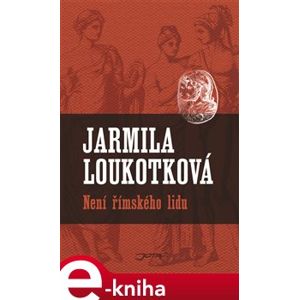 Není římského lidu - Jarmila Loukotková e-kniha