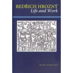 Bedřich Hrozný. Life and Work