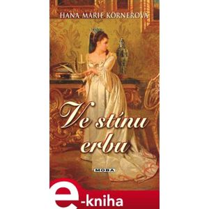 Ve stínu erbu - Hana Marie Körnerová e-kniha
