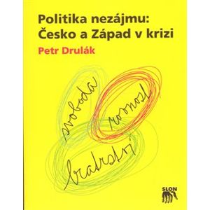 Politika nezájmu. Česko a Západ v krizi - Petr Drulák