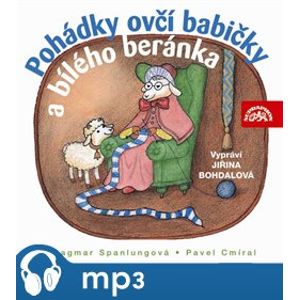 Pohádky ovčí babičky a bílého beránka, mp3 - Dagmar Spanlangová, Pavel Cmíral