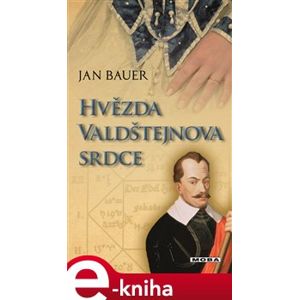 Hvězda Valdštejnova srdce - Jan Bauer e-kniha