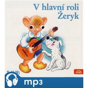 V hlavní roli Žeryk, CD - Miloš Kirschner, Vladimír Straka