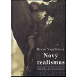 Nový realismus. Důsledky nového myšlení - Bruno Vogelmann
