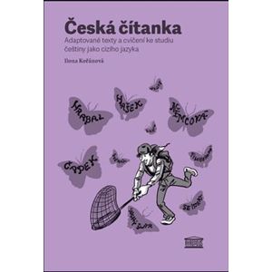 Česká čítanka - adaptované texty a cvičení ke studiu češtiny jako cizího jazyka /anglicky/ - Ilona Kořánová