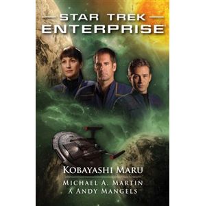 Kobayashi Maru. Star Trek: Enterprise - Andy Mangels, Michael A. Martin
