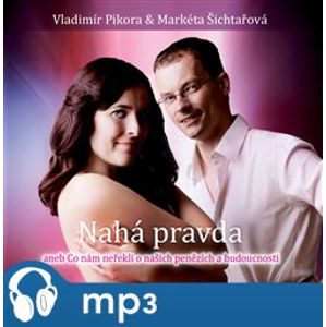 Nahá pravda, mp3 - Vladimír Pikora, Markéta Šichtařová