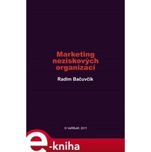 Marketing neziskových organizací - Radim Bačuvčík e-kniha