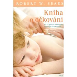 Kniha o očkování. Jak se správně rozhodnout ve prospěch svého dítěte - Robert W. Sears