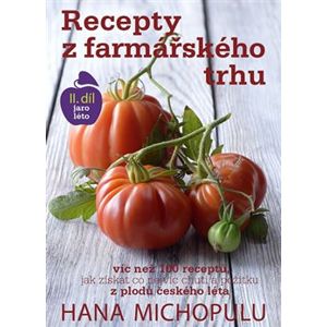 Recepty z farmářského trhu 2. díl. jaro-léto - Hanka Michopulu