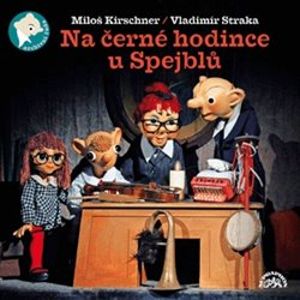 Na černé hodince u Spejblů, CD - Miloš Kirschner, Vladimír Straka