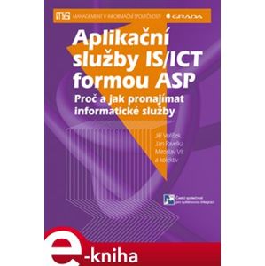 Aplikační služby IS/ICT formou ASP. Proč a jak pronajímat informatické služby - Jan Pavelka, Jiří Voříšek e-kniha